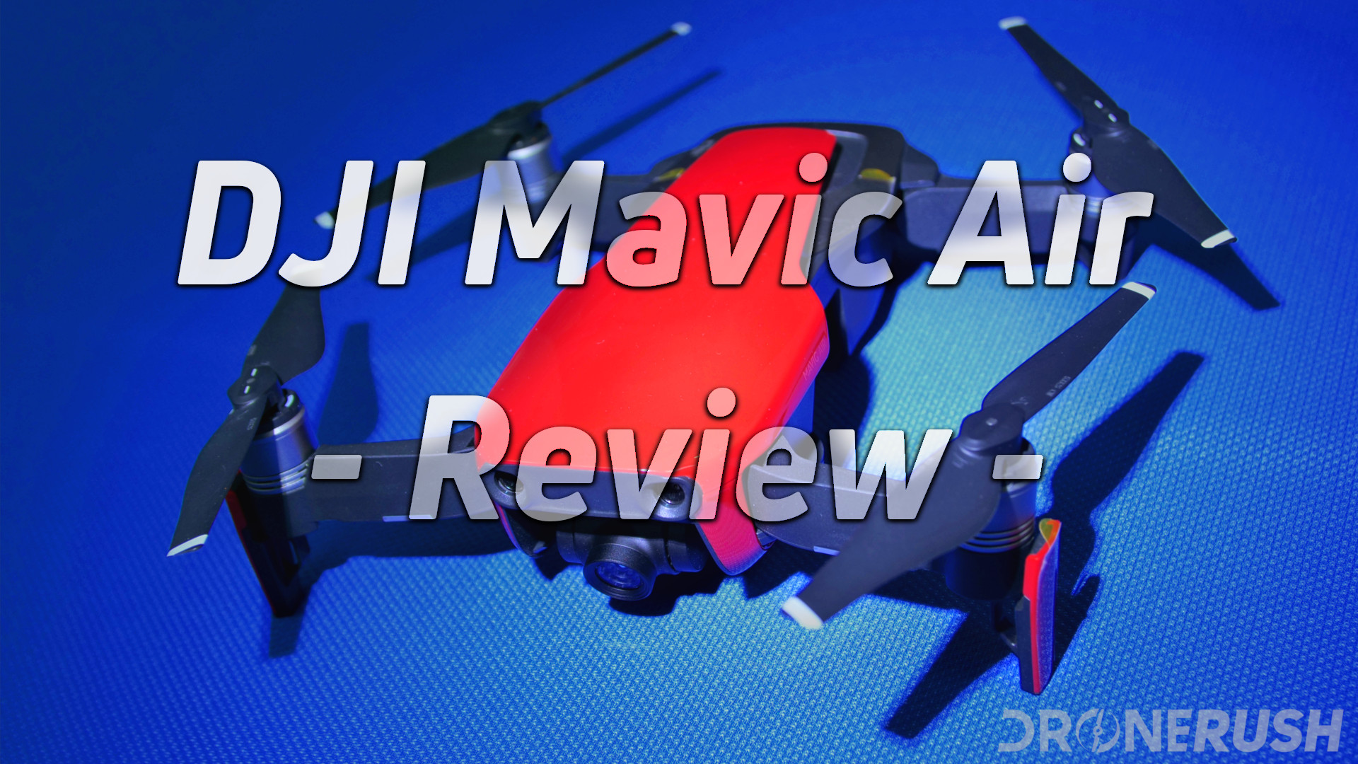 DJI Mavic Air review - small drone, big in the right ways - Drone Rush