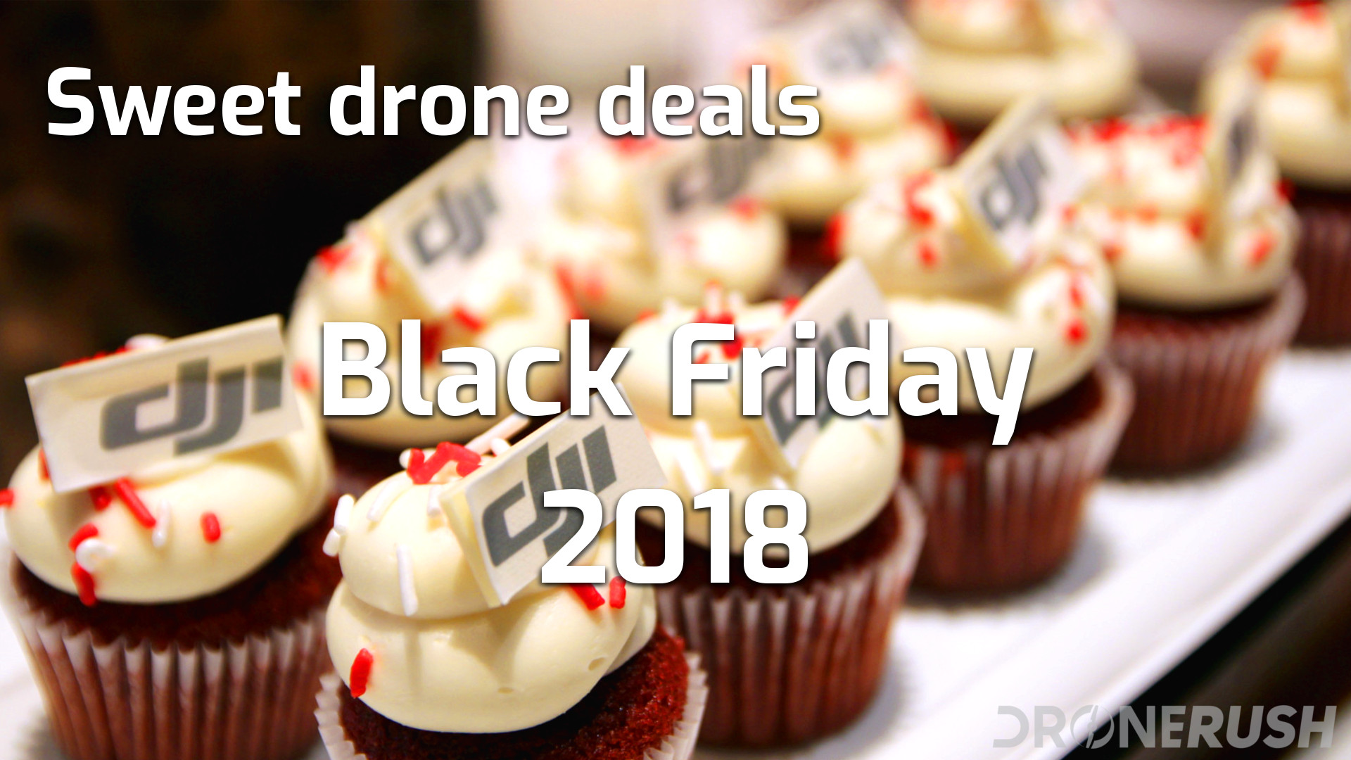 Black Friday 2018 deals DJI cupcakes